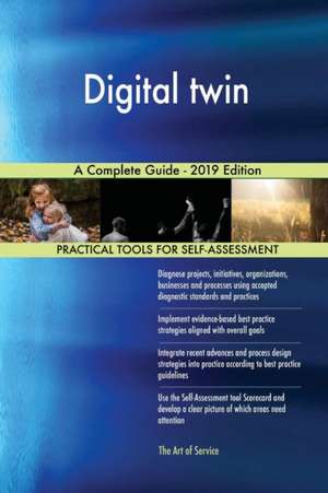 Digital twin A Complete Guide - 2019 Edition de Gerardus Blokdyk