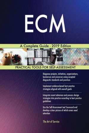 ECM A Complete Guide - 2019 Edition de Gerardus Blokdyk