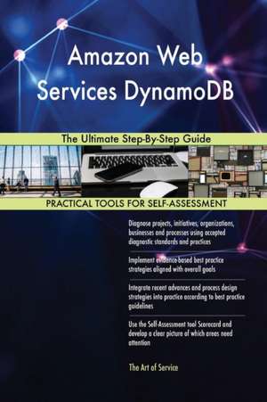 Amazon Web Services DynamoDB The Ultimate Step-By-Step Guide de Gerardus Blokdyk