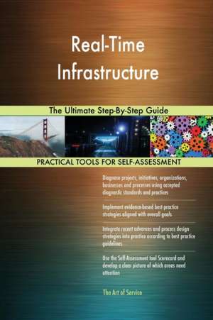Real-Time Infrastructure The Ultimate Step-By-Step Guide de Gerardus Blokdyk