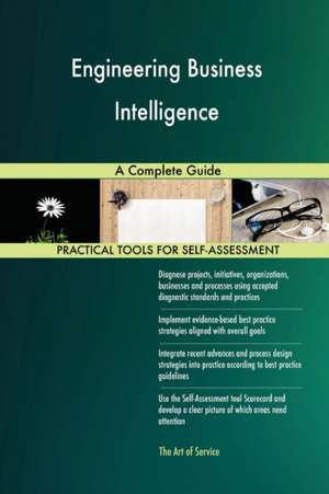 Engineering Business Intelligence A Complete Guide de Gerardus Blokdyk