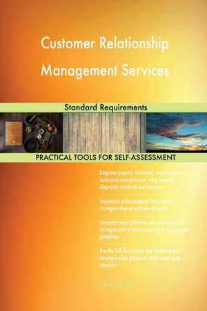 Customer Relationship Management Services Standard Requirements de Gerardus Blokdyk