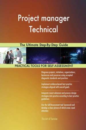 Project manager Technical The Ultimate Step-By-Step Guide de Gerardus Blokdyk