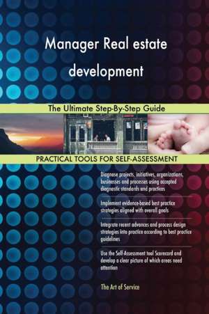 Manager Real estate development The Ultimate Step-By-Step Guide de Gerardus Blokdyk