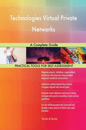 Technologies Virtual Private Networks A Complete Guide de Gerardus Blokdyk