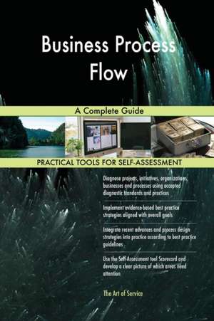 Business Process Flow A Complete Guide de Gerardus Blokdyk