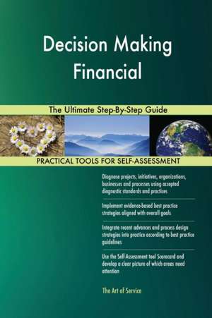 Decision Making Financial The Ultimate Step-By-Step Guide de Gerardus Blokdyk