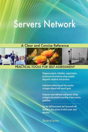 Servers Network A Clear and Concise Reference de Gerardus Blokdyk