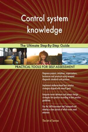 Control system knowledge The Ultimate Step-By-Step Guide de Gerardus Blokdyk