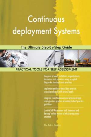 Continuous deployment Systems The Ultimate Step-By-Step Guide de Gerardus Blokdyk