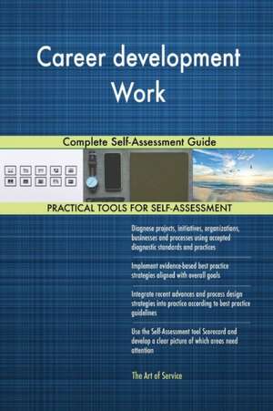 Career development Work Complete Self-Assessment Guide de Gerardus Blokdyk