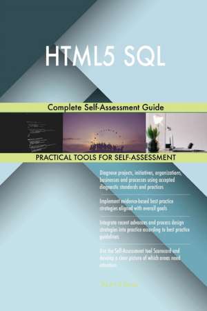 HTML5 SQL Complete Self-Assessment Guide de Gerardus Blokdyk