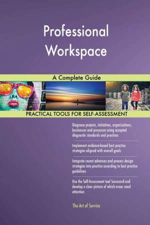 Professional Workspace A Complete Guide de Gerardus Blokdyk