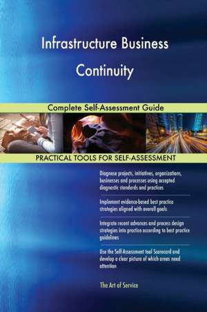 Infrastructure Business Continuity Complete Self-Assessment Guide de Gerardus Blokdyk