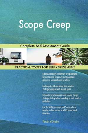 Scope Creep Complete Self-Assessment Guide de Gerardus Blokdyk