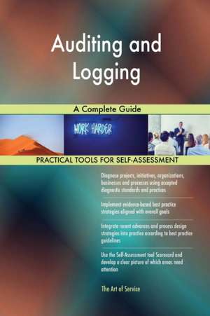 Auditing and Logging A Complete Guide de Gerardus Blokdyk