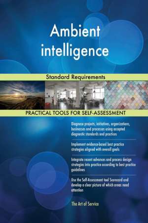 Ambient intelligence Standard Requirements de Gerardus Blokdyk