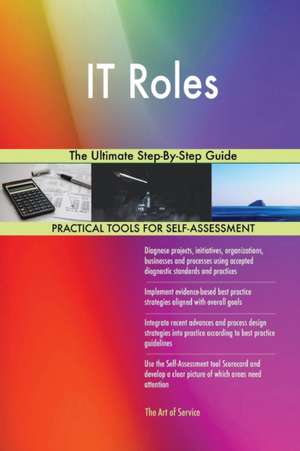 IT Roles The Ultimate Step-By-Step Guide de Gerardus Blokdyk