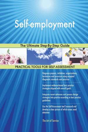 Self-employment The Ultimate Step-By-Step Guide de Gerardus Blokdyk