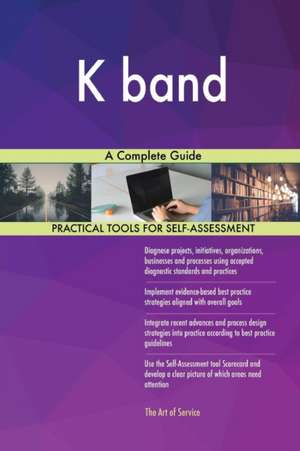K band A Complete Guide de Gerardus Blokdyk