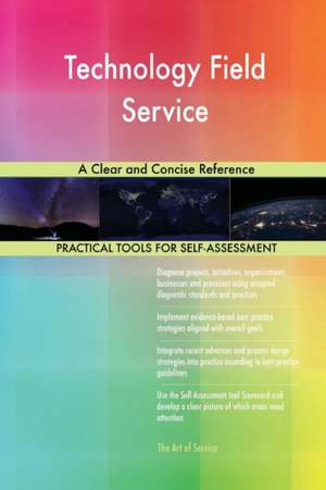 Technology Field Service A Clear and Concise Reference de Gerardus Blokdyk