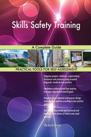 Skills Safety Training A Complete Guide de Gerardus Blokdyk