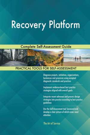 Recovery Platform Complete Self-Assessment Guide de Gerardus Blokdyk