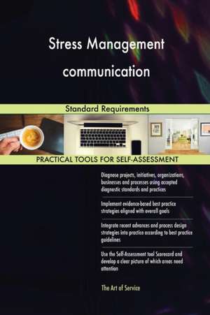 Stress Management communication Standard Requirements de Gerardus Blokdyk