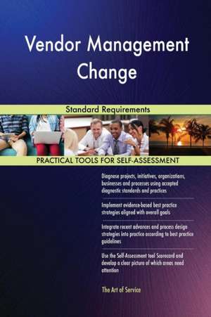 Vendor Management Change Standard Requirements de Gerardus Blokdyk