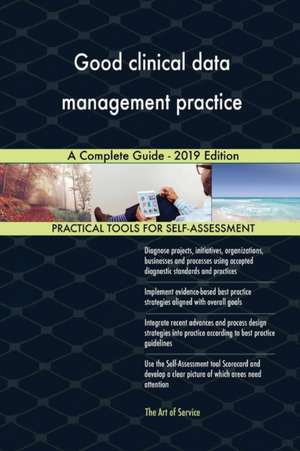 Good clinical data management practice A Complete Guide - 2019 Edition de Gerardus Blokdyk