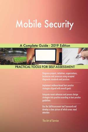 Mobile Security A Complete Guide - 2019 Edition de Gerardus Blokdyk