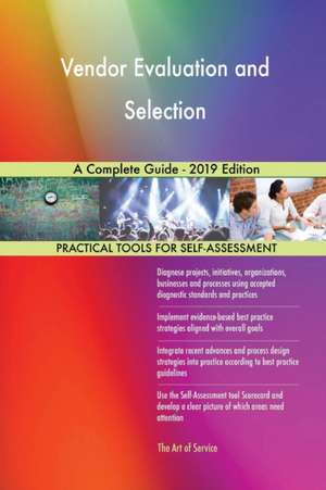 Vendor Evaluation and Selection A Complete Guide - 2019 Edition de Gerardus Blokdyk