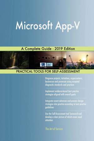 Microsoft App-V A Complete Guide - 2019 Edition de Gerardus Blokdyk