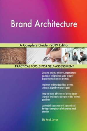 Brand Architecture A Complete Guide - 2019 Edition de Gerardus Blokdyk