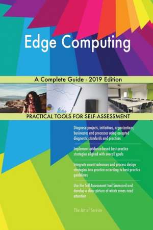 Edge Computing A Complete Guide - 2019 Edition de Gerardus Blokdyk