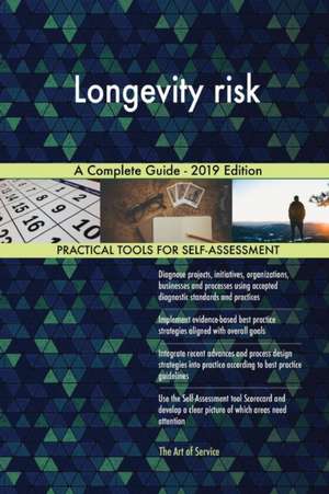 Longevity risk A Complete Guide - 2019 Edition de Gerardus Blokdyk