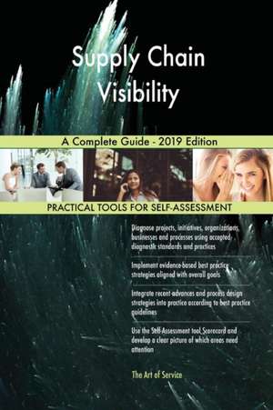 Supply Chain Visibility A Complete Guide - 2019 Edition de Gerardus Blokdyk