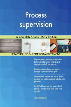 Process supervision A Complete Guide - 2019 Edition de Gerardus Blokdyk