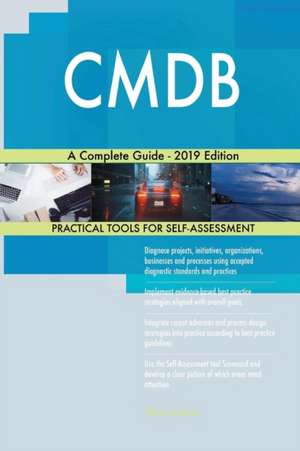 CMDB A Complete Guide - 2019 Edition de Gerardus Blokdyk