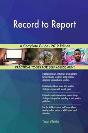 Record to Report A Complete Guide - 2019 Edition de Gerardus Blokdyk