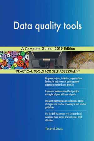 Data quality tools A Complete Guide - 2019 Edition de Gerardus Blokdyk