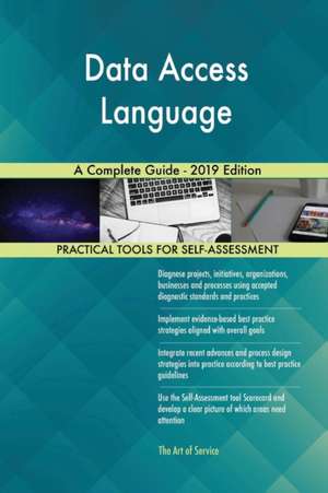 Data Access Language A Complete Guide - 2019 Edition de Gerardus Blokdyk