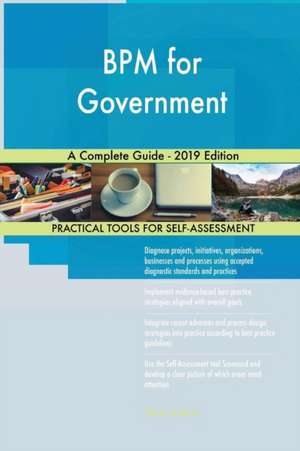 BPM for Government A Complete Guide - 2019 Edition de Gerardus Blokdyk