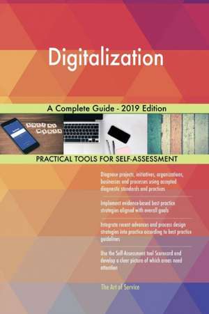 Digitalization A Complete Guide - 2019 Edition de Gerardus Blokdyk