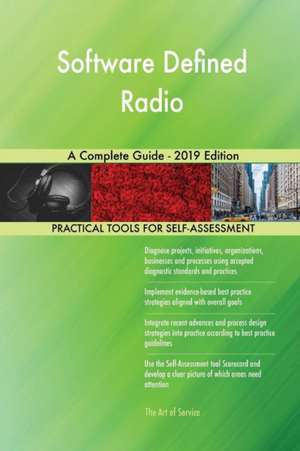 Software Defined Radio A Complete Guide - 2019 Edition de Gerardus Blokdyk