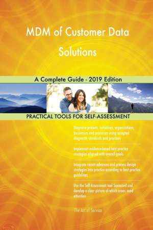 MDM of Customer Data Solutions A Complete Guide - 2019 Edition de Gerardus Blokdyk