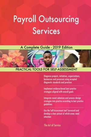 Payroll Outsourcing Services A Complete Guide - 2019 Edition de Gerardus Blokdyk