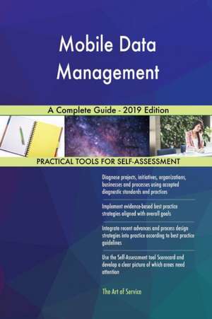 Mobile Data Management A Complete Guide - 2019 Edition de Gerardus Blokdyk