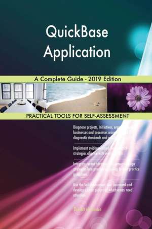 QuickBase Application A Complete Guide - 2019 Edition de Gerardus Blokdyk