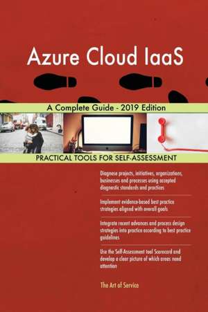 Azure Cloud IaaS A Complete Guide - 2019 Edition de Gerardus Blokdyk